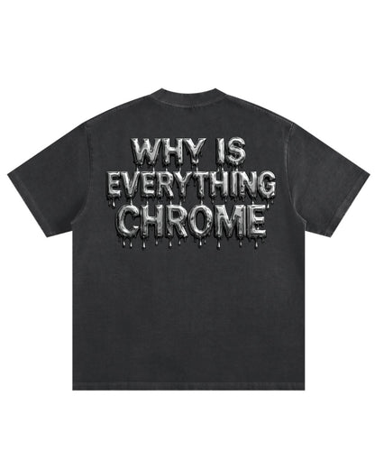 why is everything chrome tee