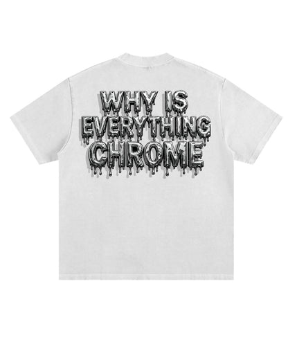 why is everything chrome tee